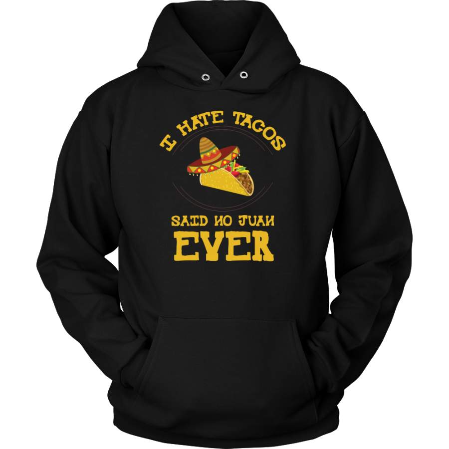 Taco mexican every juan loves tacos Unisex Hoodie Funny T Shirt – TL00582HO