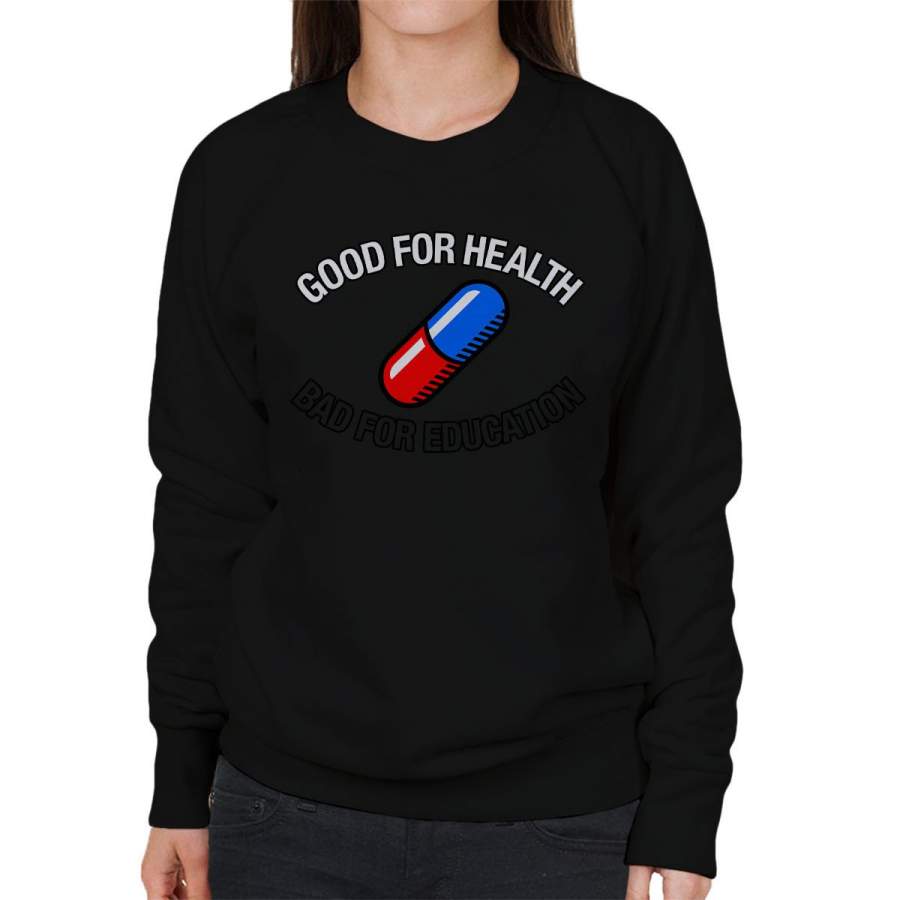 Akira Pill Good For Health Bad For Education Women’s Sweatshirt