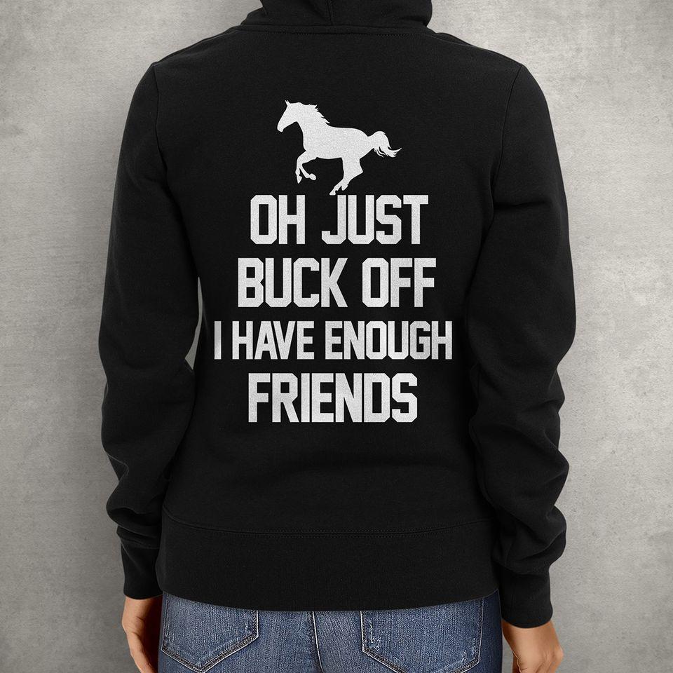 Oh Just Buck Off I Have Enough Friends Gift Standard Hoodie