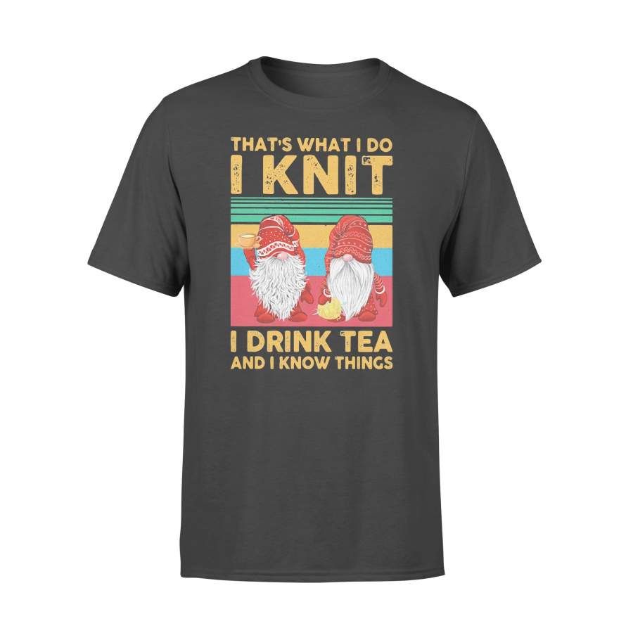 That’s What I Do I Knit I Drink Tea And I Know Things Gnomies Vintage Retro 1 T-shirt