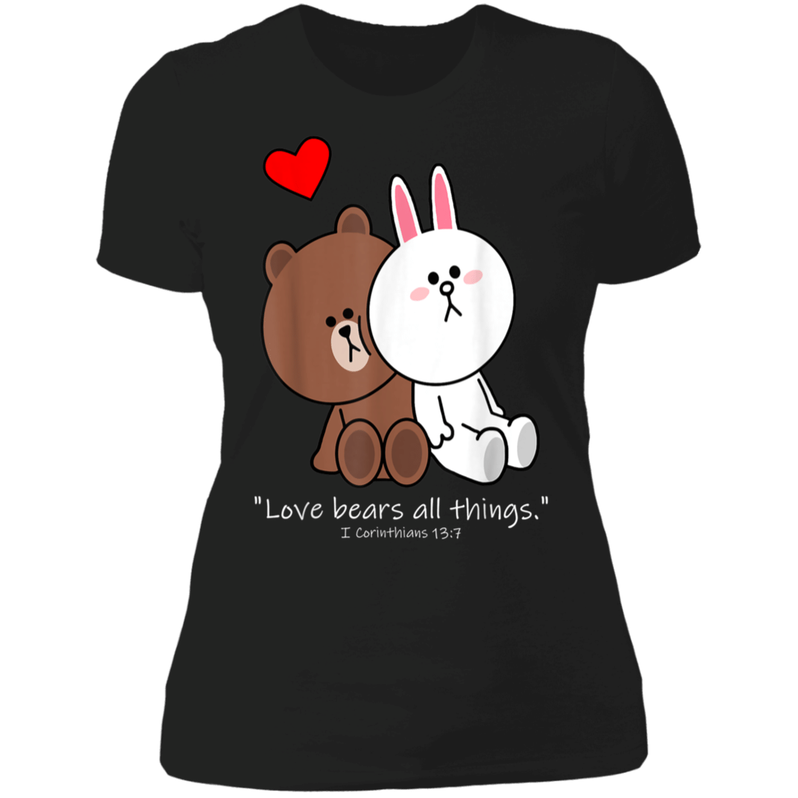 Christian Brown Bear Cony Bunny Rabbit Love Bears All Things Ladies’ T-Shirt