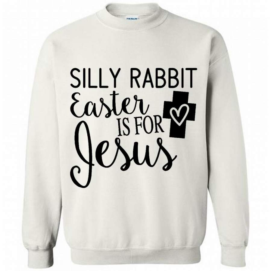 Silly Rabbit Easter Is For Jesus (w) – Gildan Crewneck Sweatshirt