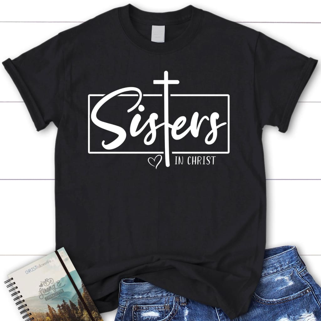 Sisters In Christ Tee Shirt