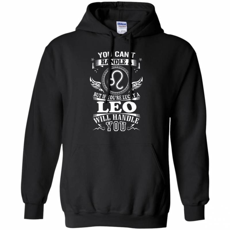 You Cant Handle A Leo But Leo Will Handle You Hoodie