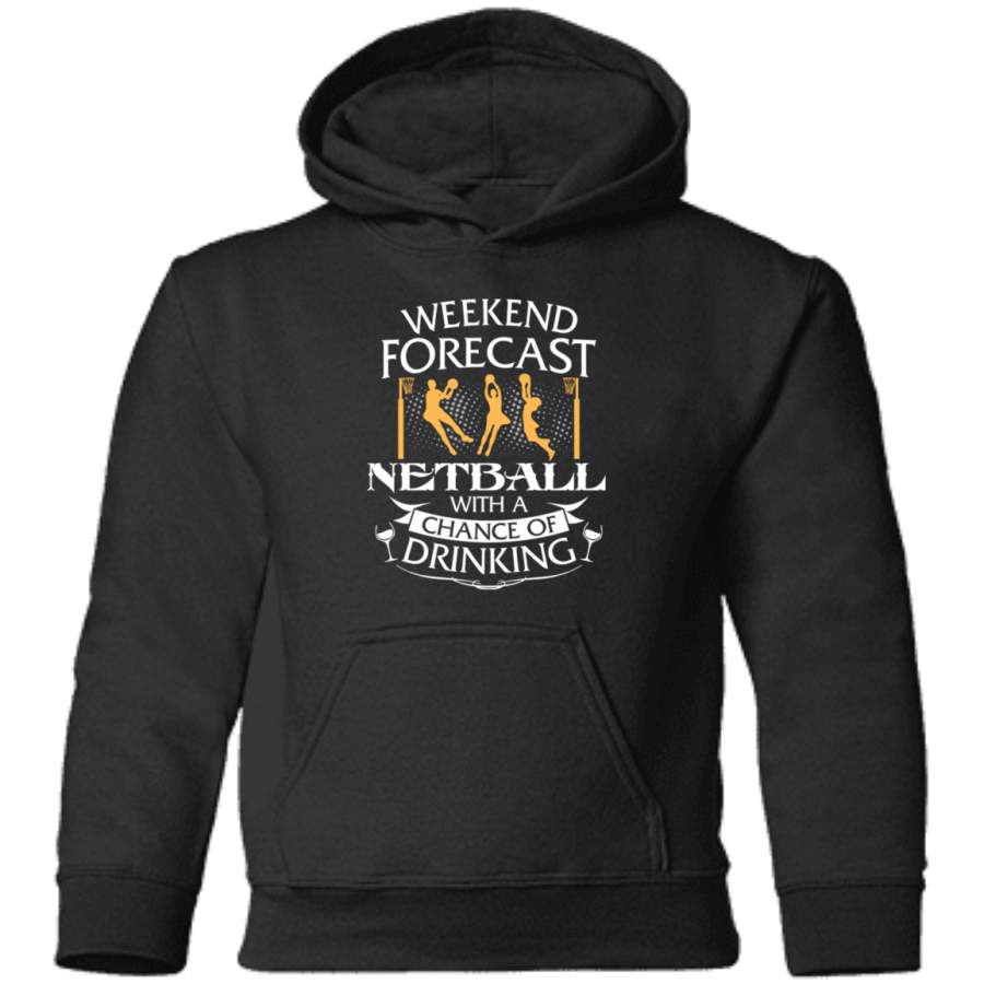 AGR Weekend Forecast Netball With A Chance Of Drinking Toddler Pullover Hoodie