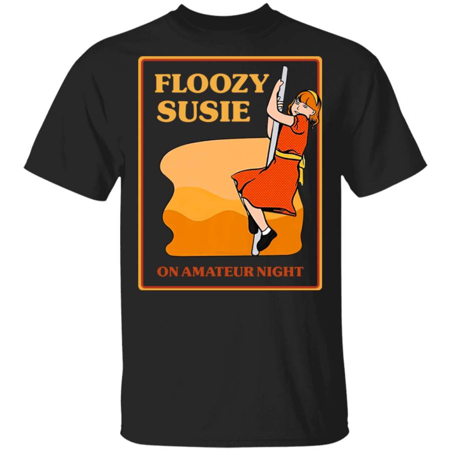 Floozy Susie Funny Vintage Shirts Sarcastic Graphic Premium Shirt