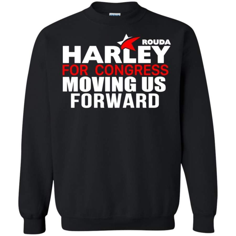 AGR Harley Rouda For Congress Shirt Sweatshirt