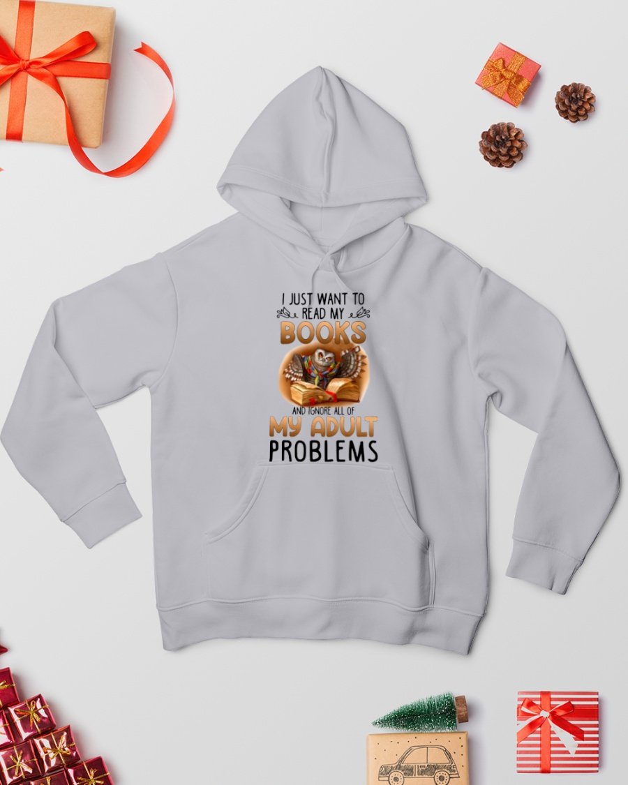 I Just Want To Read My Books And Ignore All Of My Adult Problems Gift Standard Hoodie