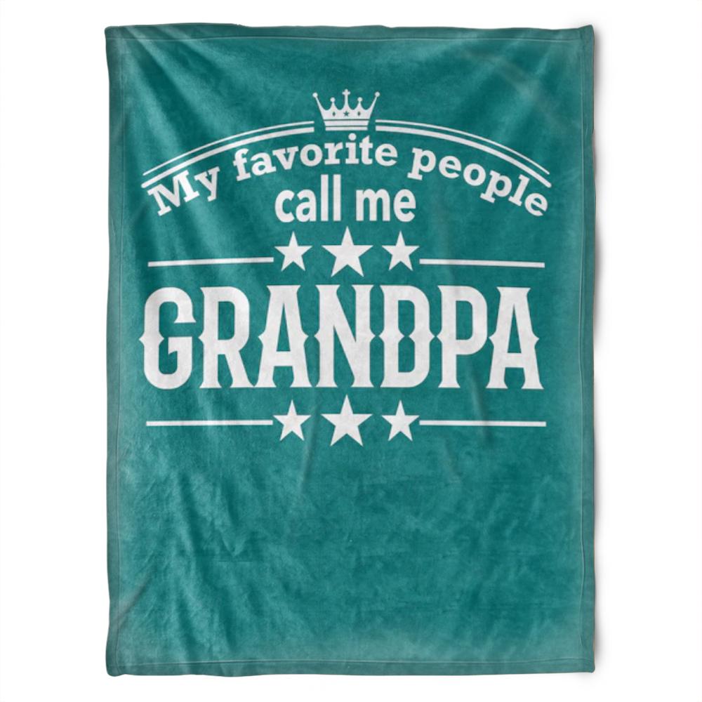 To My Grandpa My Favorite People Call Me Grandpa Fleece Blanket Gift For Grandparents Gift From Granddaughter Gift For Grandson Home Decor Bedding Couch Sofa Soft And Comfy Cozy