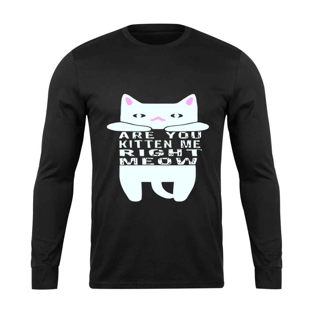 Are You Kitten Me Right Meow Home Long Sleeve T-Shirt