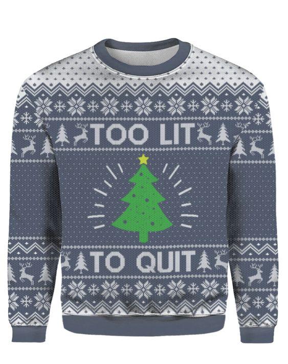 Too Lit To Quit Ugly Christmas Sweater | For Men & Women | Adult | Us5489