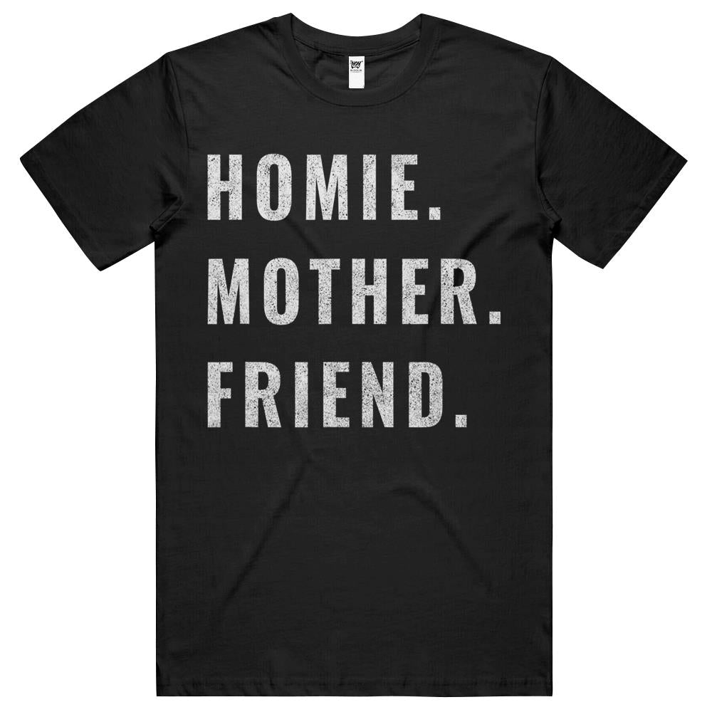 Homie Mother Friend T Shirts