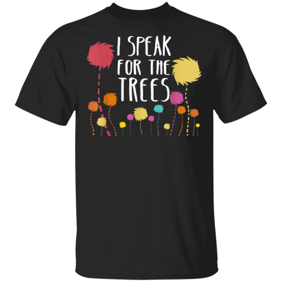 I Speak For The Trees  Science Earth Day 2018 TShirt