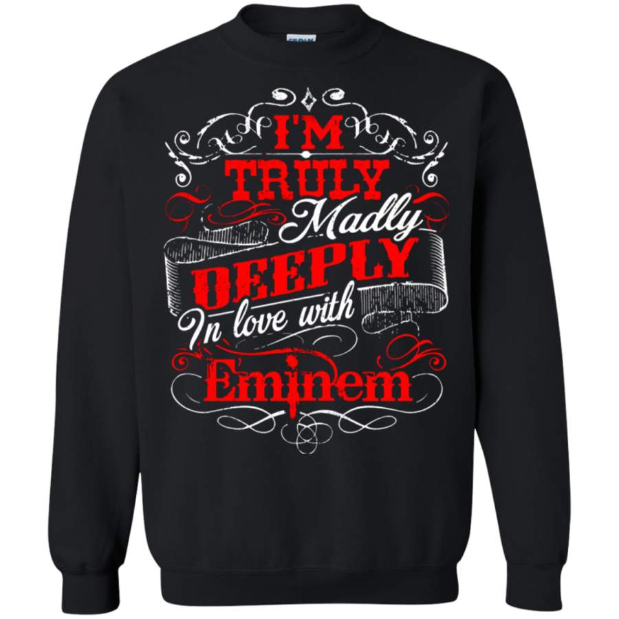 AGR I_m Truly Madly Deeply In Love With Eminem Sweatshirt