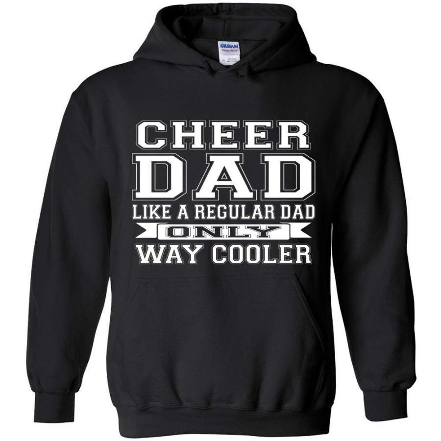 Cheer Dad Like A Regular Dad Only Way Cooler Cheer Dad Hoodie