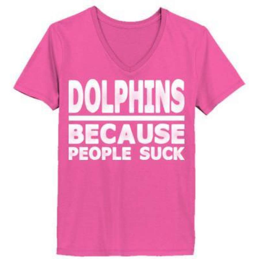 AGR Dolphin Because People Suck – Ladies’ V-Neck T-Shirt