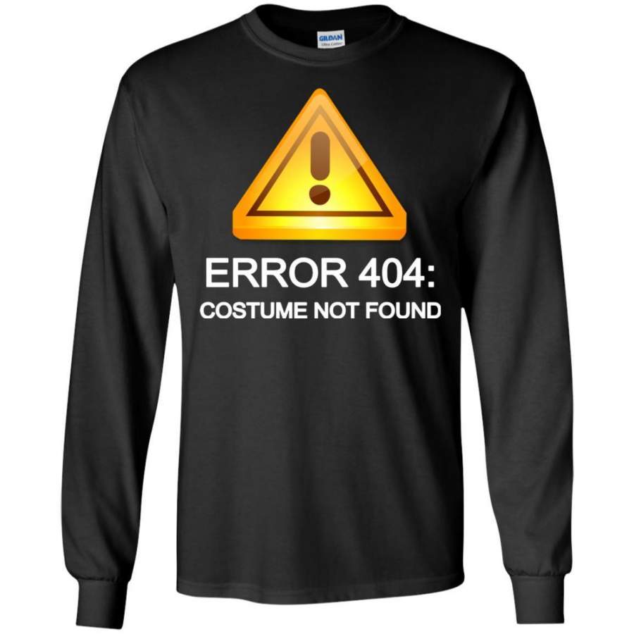 Error 404 Costume not found Halloween LS shirt/Sweatshirt/Hoodie