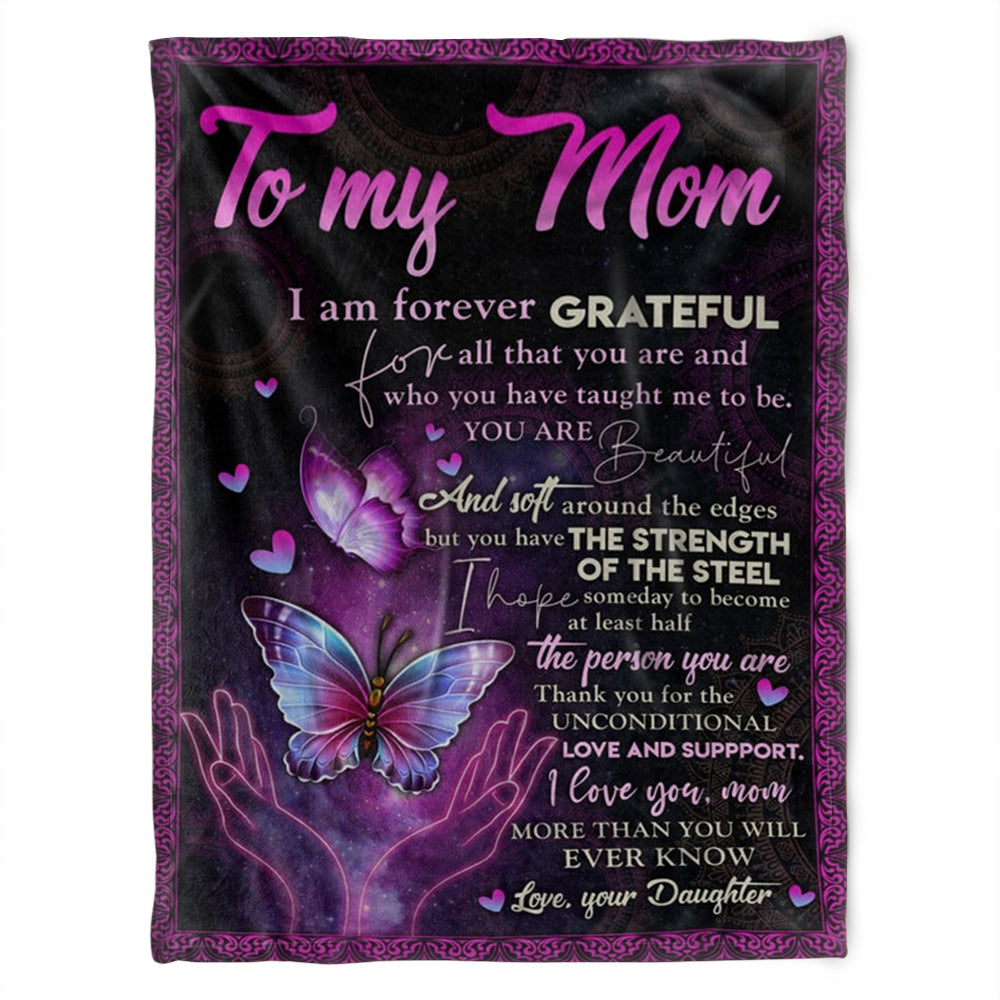 To My Mom I Am Forever Grateful For All That You Are And Who You Have Taught Me To Be, Free Butterfly Fleece Blanket Home Decor Bedding Couch Sofa Soft And Comfy Cozy Gift From Daughter