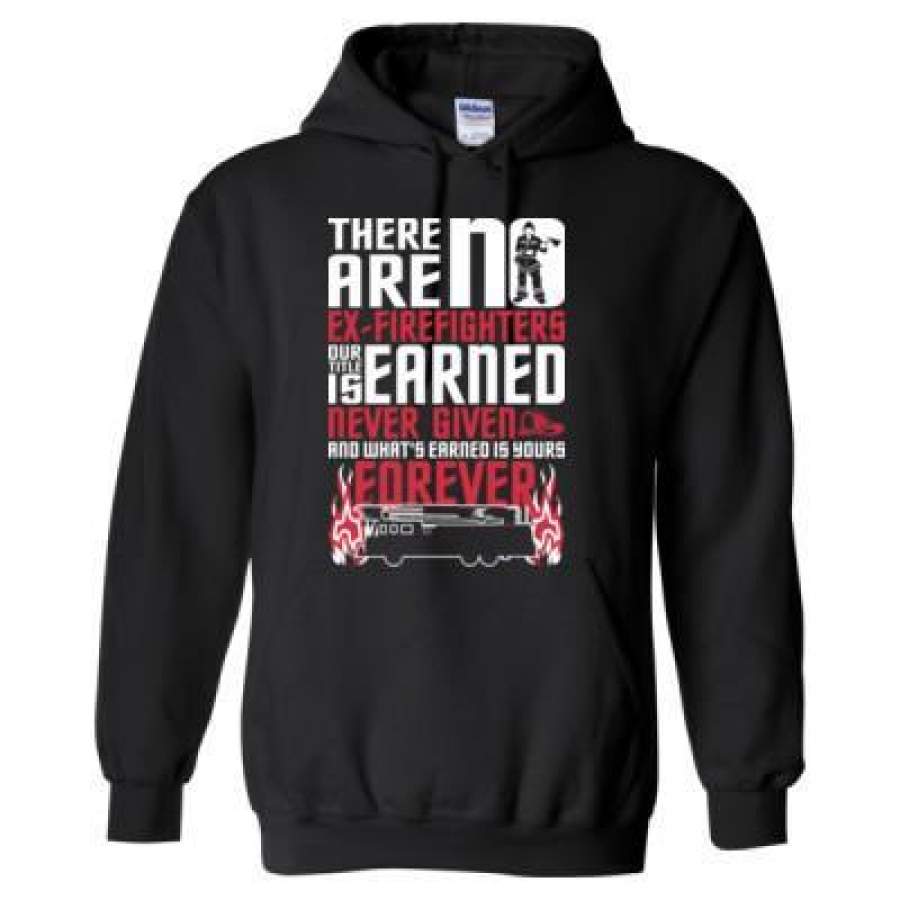 AGR There Are No  Ex-Firefighters Our Title Is Earned Never Given And Whats Earned Is Your Forever – Heavy Blend™ Hooded Sweatshirt