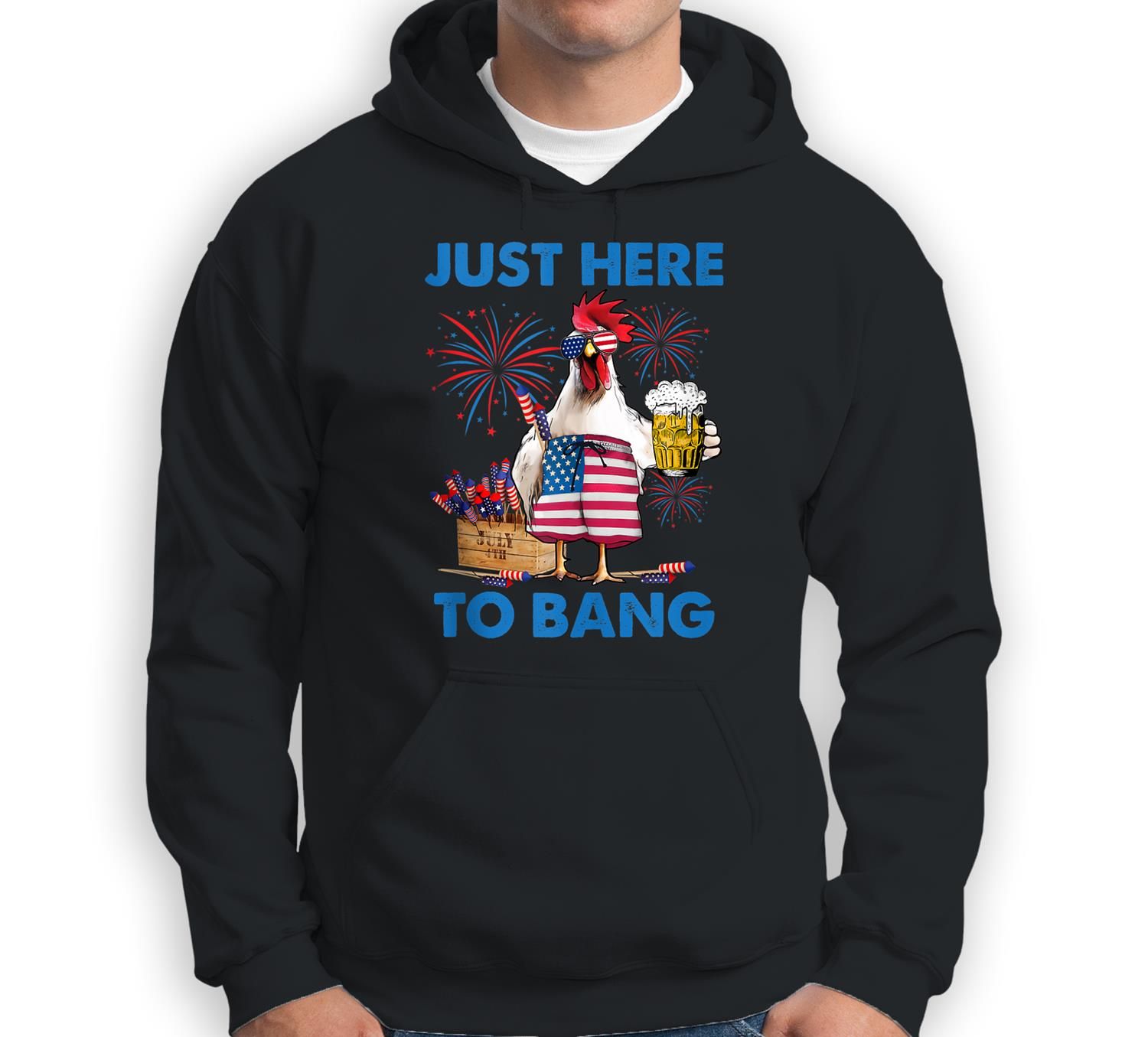 Just Here To Bang Usa Flag Funny 4Th Of July Chicken Beer Sweatshirt & Hoodie