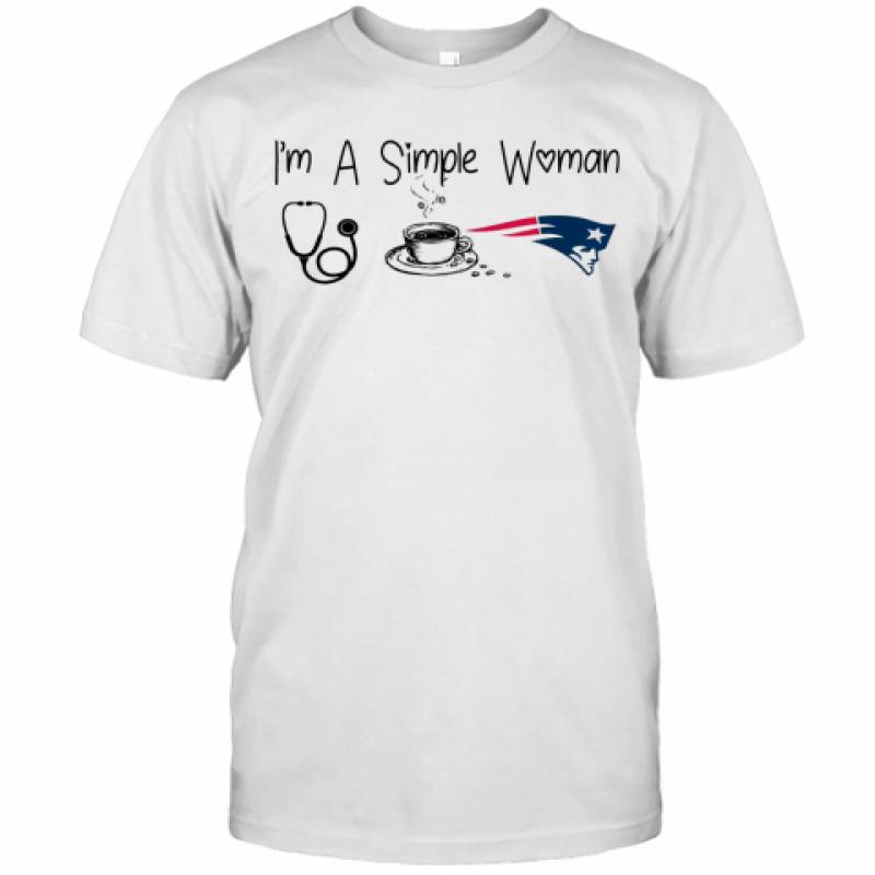 I'M A Simple Woman Nurse Coffee New England Patriots T-Shirt