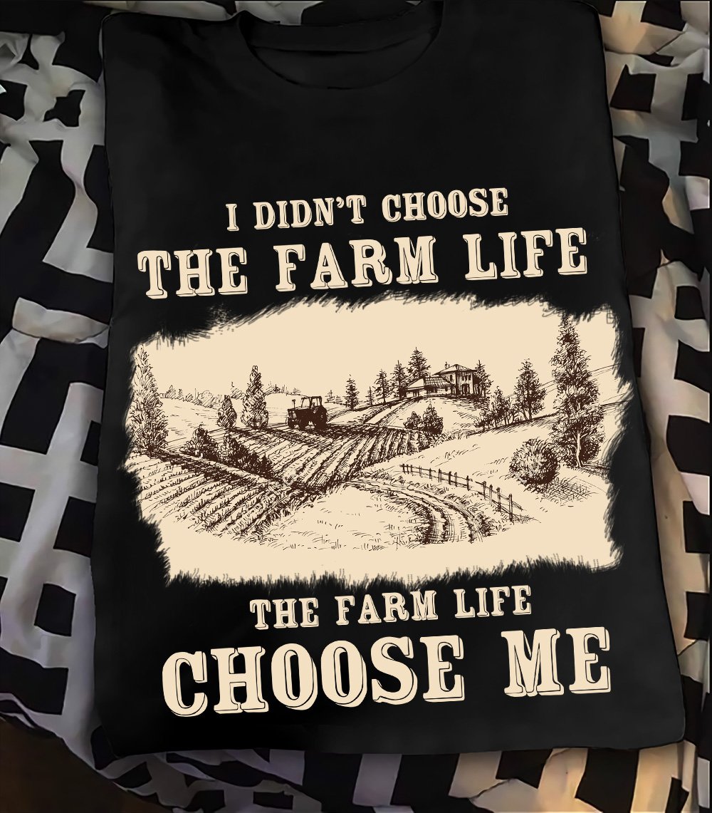 I Didn’t Choose The Farm Life Choose Me Cotton Tshirt