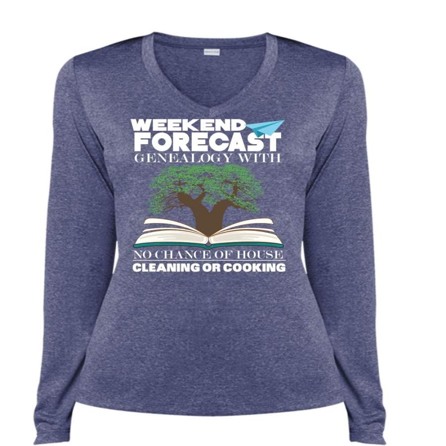 Weekend Forecast Genealogy T Shirt, Chance Of House Cleaning T Shirt, Cool Shirt (Ladies LS Heather V-Neck)