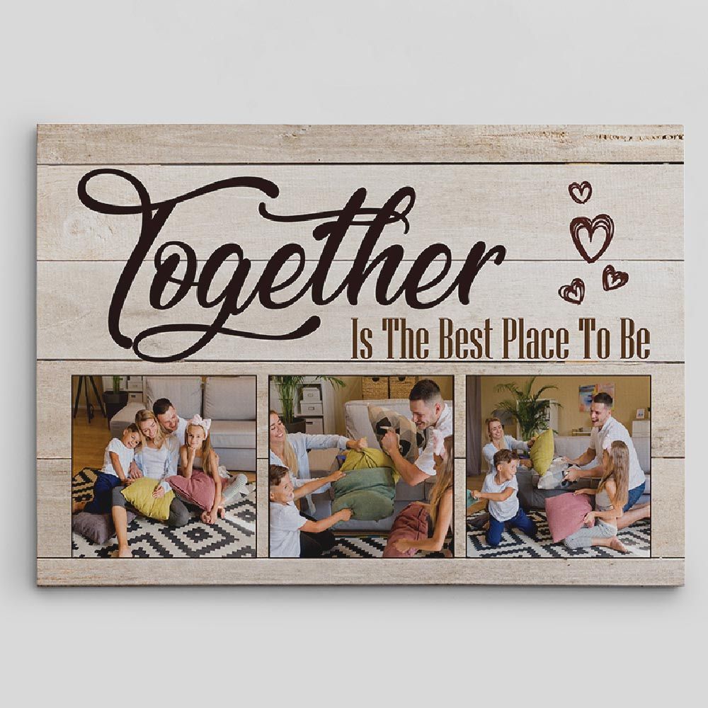 Together Is The Best Place To Be Custom Photo Canvas Print