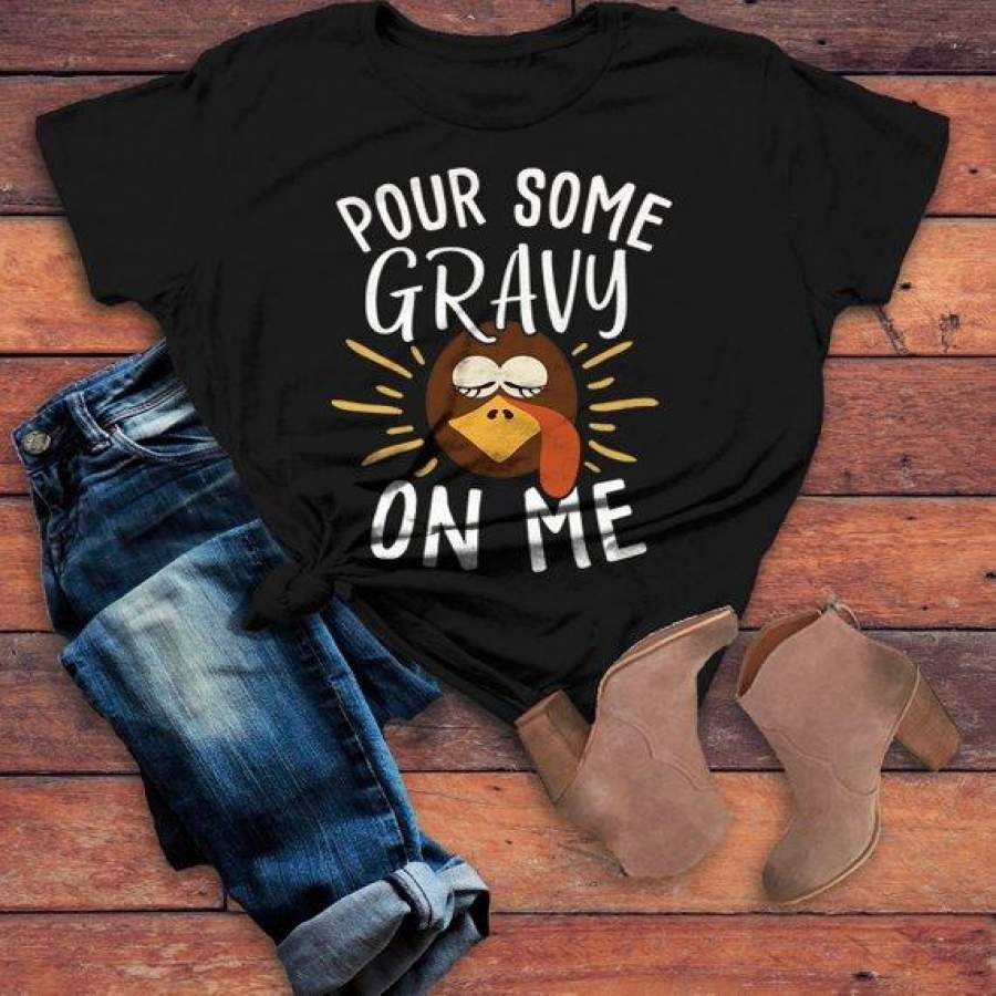 Women’s Funny Thanksgiving T Shirt Pour Gravy On Me Turkey Graphic Tee Cute Shirts