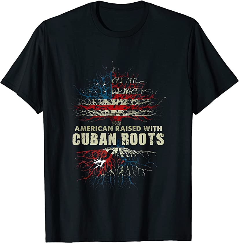 American Raise With Cuban Roots – Men Women Kid Loves Cuba T-Shirt