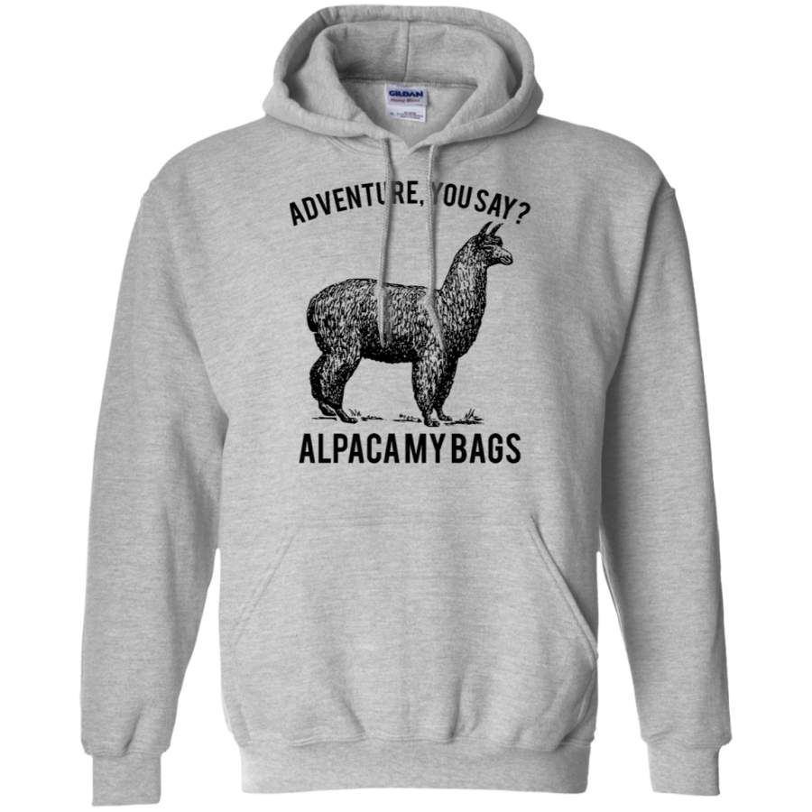 AGR adventure you say Alpaca My Bags Gildan Pullover Hoodie