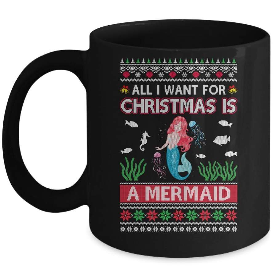 All I Want For Christmas Is A Mermaid Ugly Sweater Xmas Mug