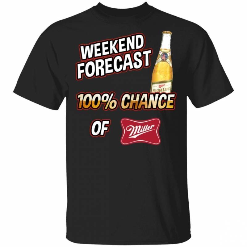 weekend-forecast-100-chance-of-miller-high-life-t-shirt-beer-tee-mt12