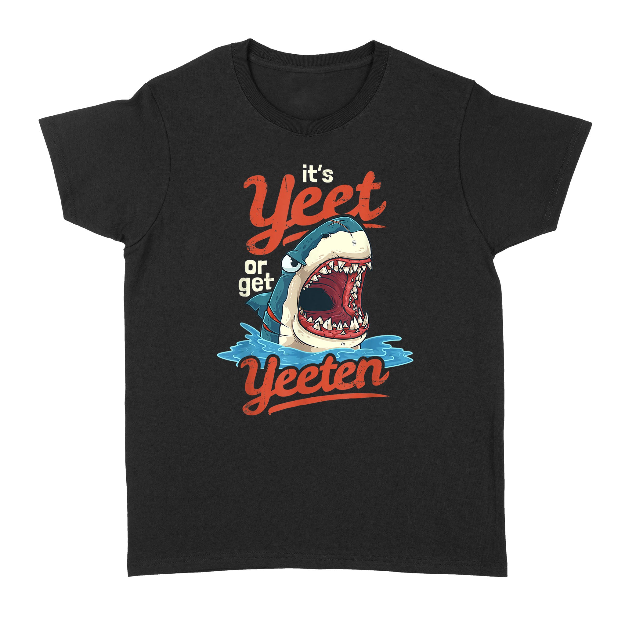 Shark Pun Gift, It’s Yeet or Get Yeeten Eat or Get Eaten – Standard Women’s T-shirt