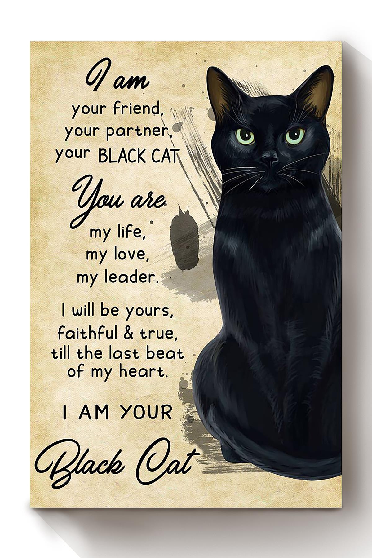 Black Cat I Am Your Friend Your Partner Animal Wall Art Gift For Cat Lover International Cat Day Kitten Foster Canvas