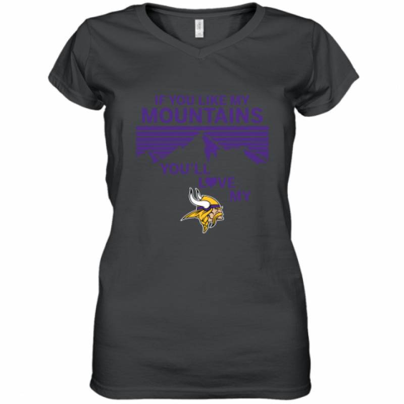 If You Like My Mountains You'll Love My Minnesota Vikings shirt Women's V-Neck T-Shirt