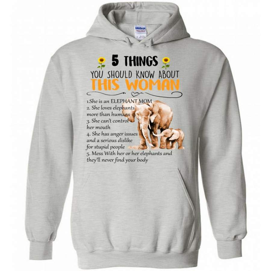 5 Things You Should Know About This Woman She Is An Elephant Mom She Loves Elephants Mess With Her Or Her Elephants And They will Never Find Your body W – Gildan Heavy Blend Hoodie