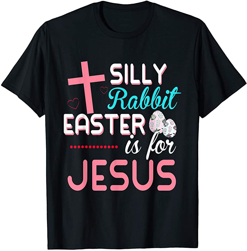 Cute Silly Rabbit Easter Is for Jesus Christians Bunny Eggs T-Shirt