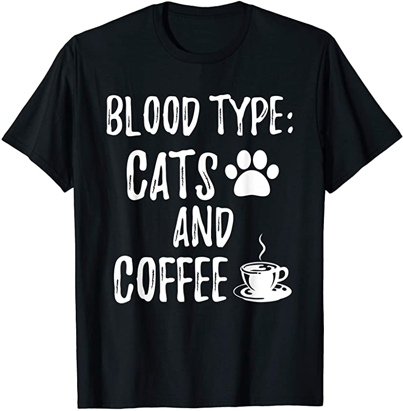 Blood Type Cats and Coffee funny cute kitten theme gift T-Shirt