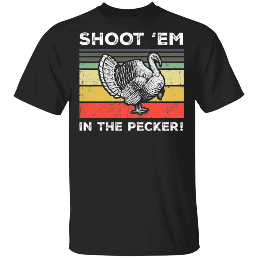 Turkey Hunting Legend Hunter T-Shirt Shoot Em In The Pecker