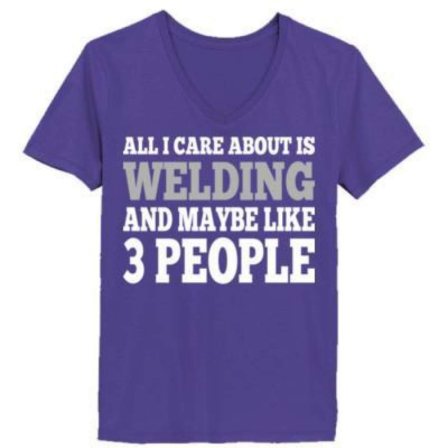 AGR All I Care About Is Welding And Maybe Like 3 People – Ladies’ V-Neck T-Shirt