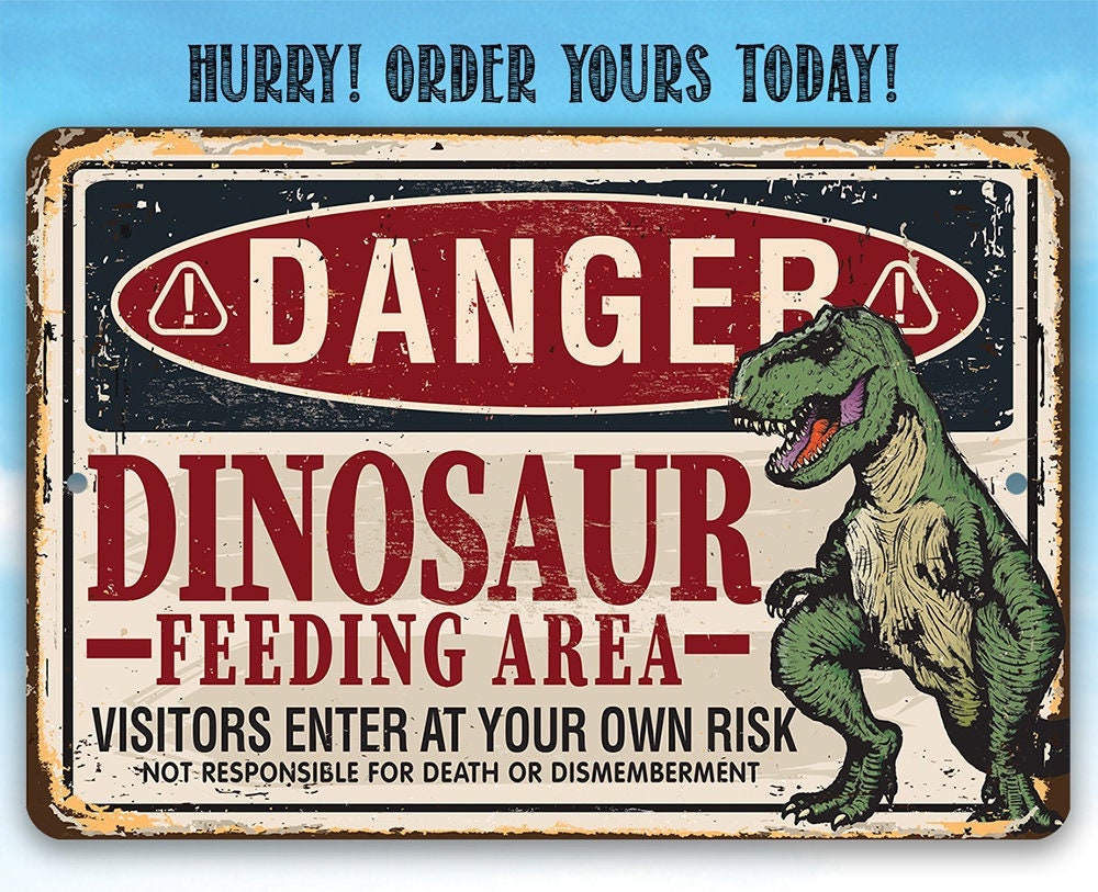 Danger, Dinosaur Feeding Area – 8″ x 12″ or 12″ x 18″ Aluminum Tin Awesome Metal Poster