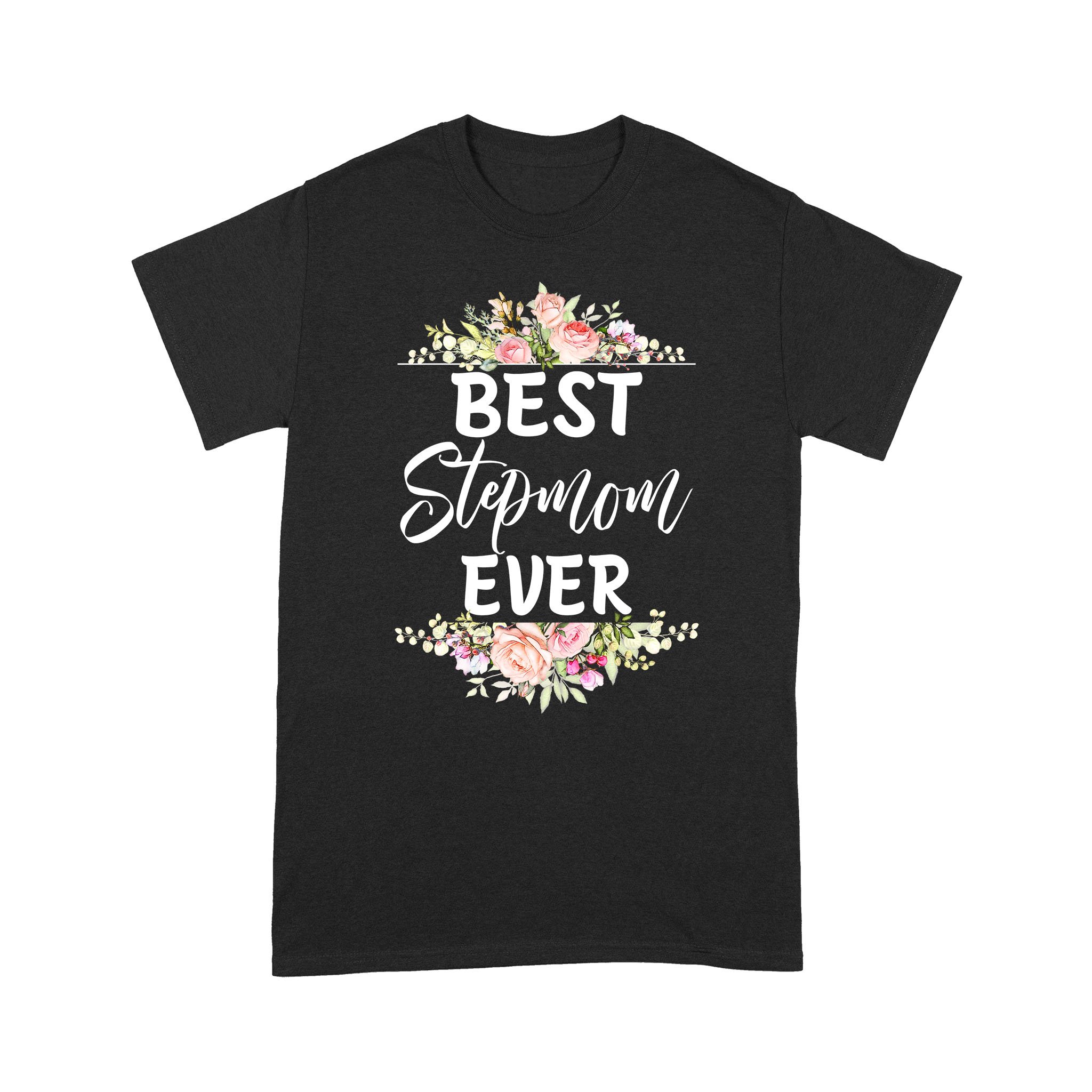 Best Stepmom Ever Mother’s Day Gift Flower Gifts T-Shirt – Standard T-shirt