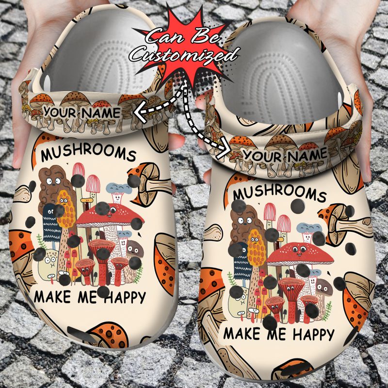 Custom Personalized Happy Mushrooms Make Me Happy Clog Shoes