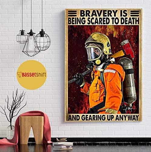 Vintage Man Firefighter Bravery Is Being Scared To Death And Gearing Up Anyway Poster Art Print      Home Decor Gift For Men Women Family Friend On Birthday Xmas