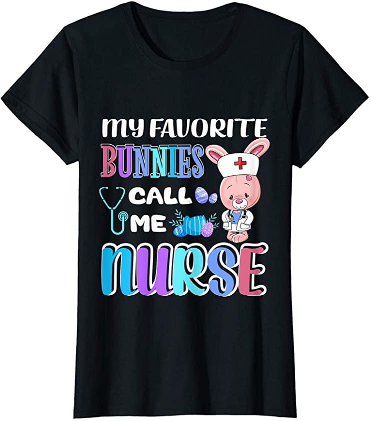 Womens My Favorite Bunnies Call Me Nurse Easter Bunny Egg Love T-Shirt