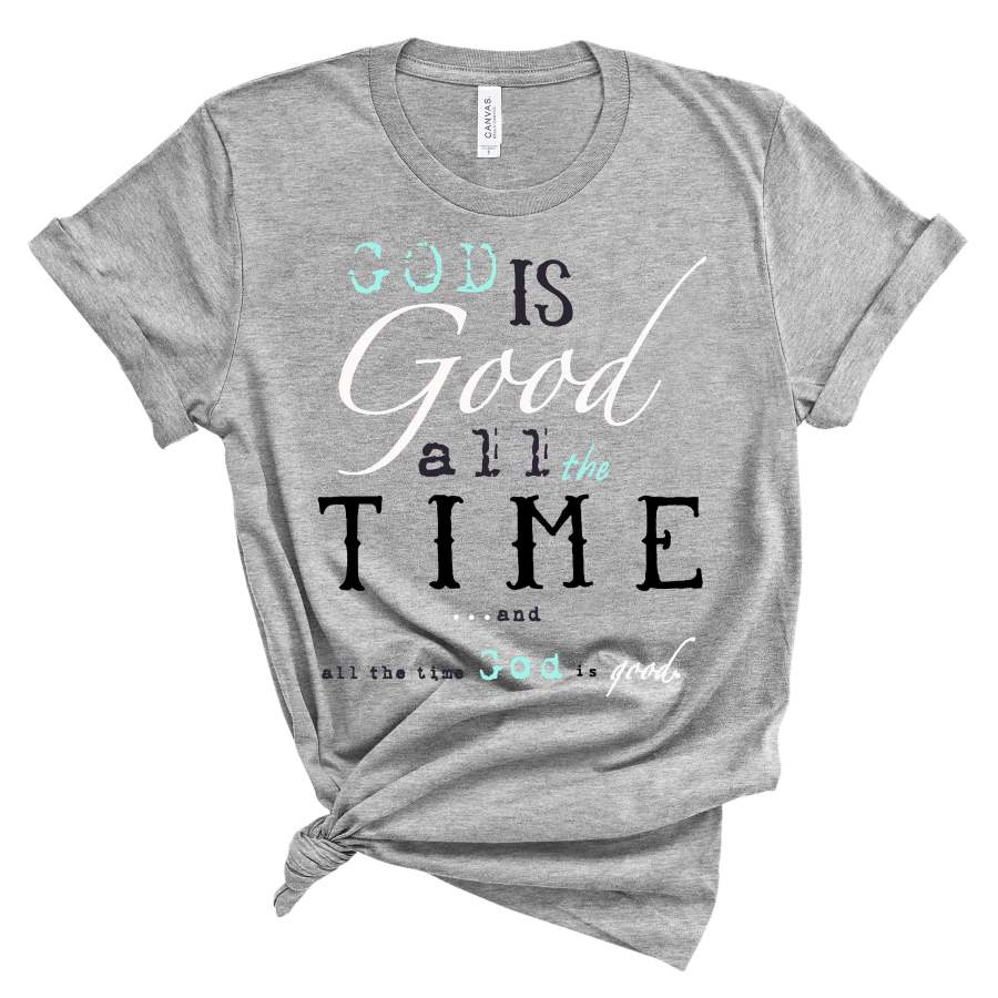 God is Good, All The Time shirt, I love jesus shirt, - Redditprint Store