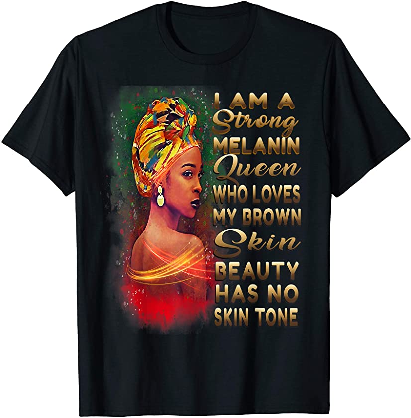 Beauty Has No Skin Tone African American Melanin Black Queen T-Shirt