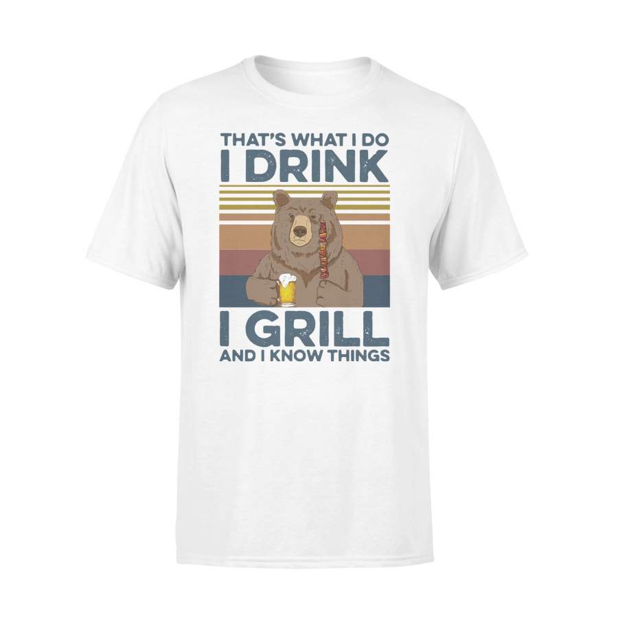 Beer That’s What I Do I Drink Beer I Grill And I Know Things Vintage T-shirt