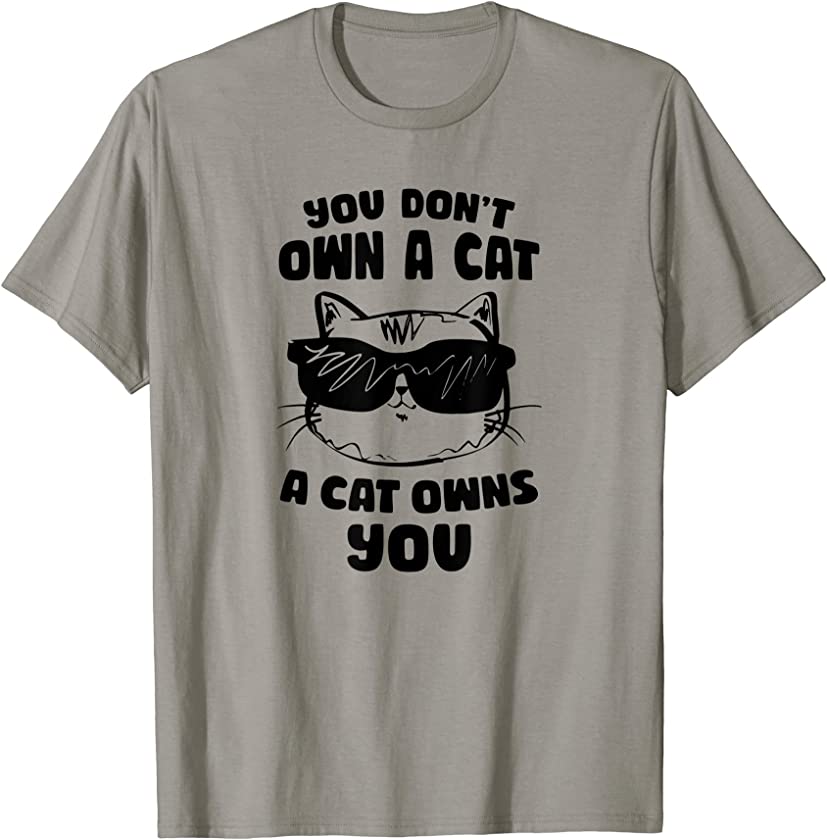 You Don’t Own a Cat, a Cat Owns You Funny Cats Kitten Lovers T-Shirt